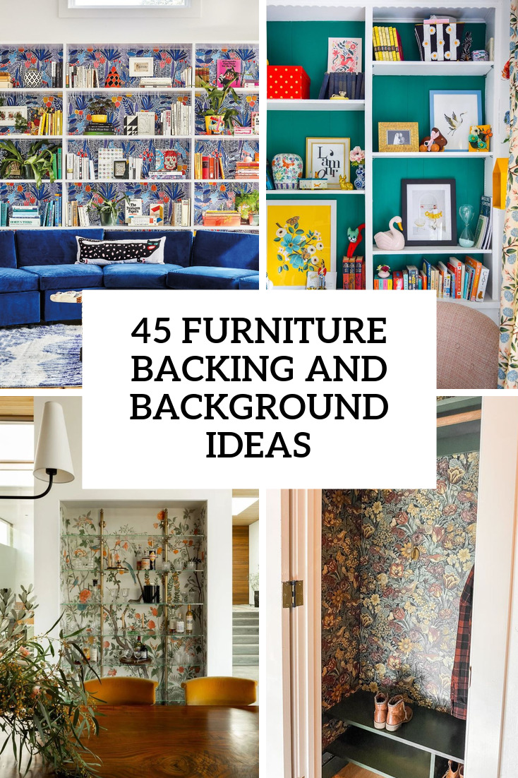 45 Furniture Backing And Background Ideas