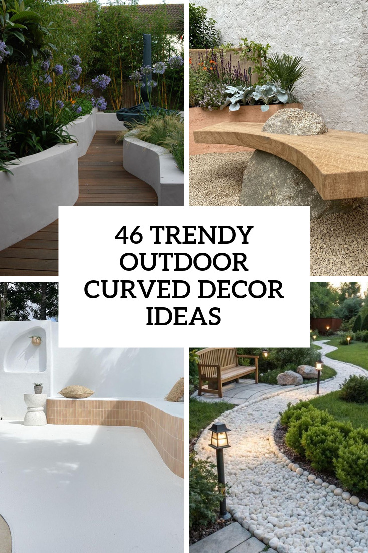 46 Trendy Outdoor Curved Decor Ideas