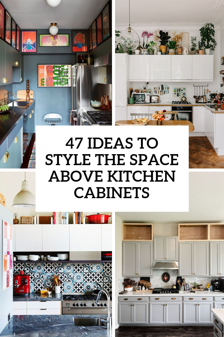 47 Ideas To Style The Space Above Kitchen Cabinets
