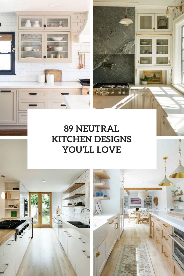 89 Neutral Kitchen Design Ideas