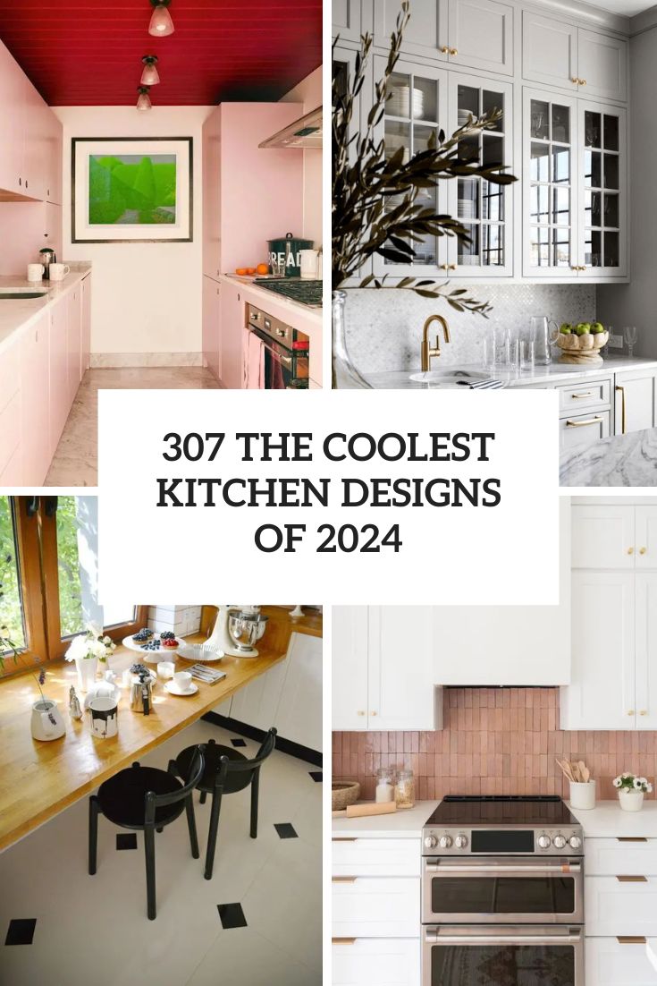 307 The Coolest Kitchen Designs of 2024