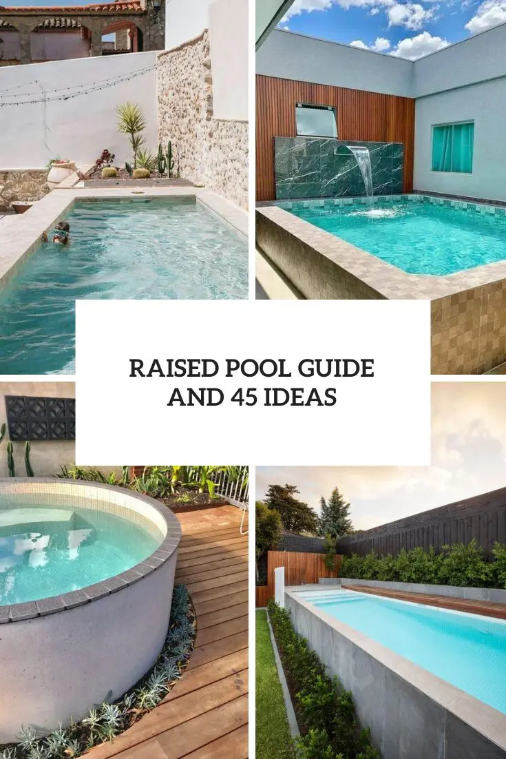 Raised Pool Guide And 45 Ideas